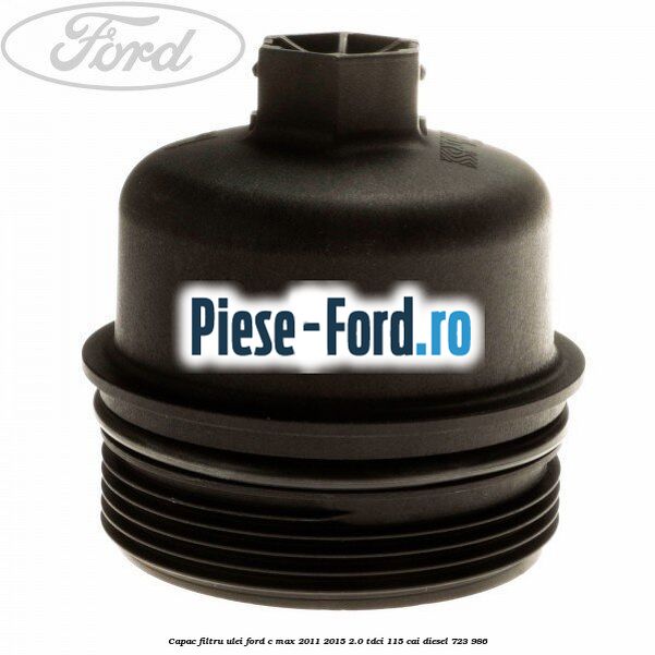 Capac filtru ulei Ford C-Max 2011-2015 2.0 TDCi 115 cai